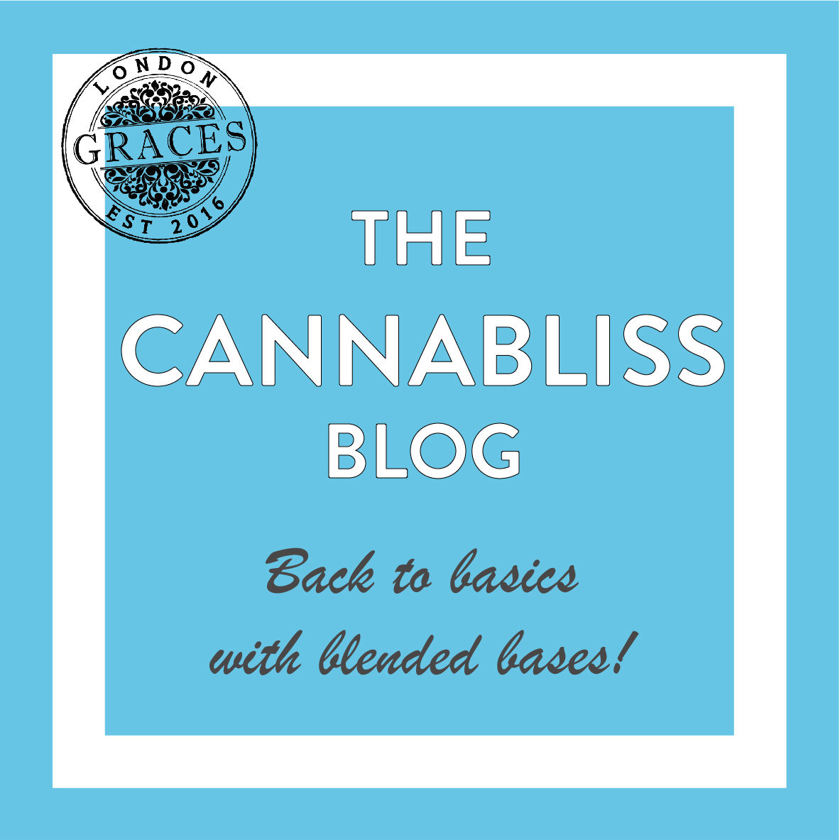 Cannabliss - Back to basics with blended bases